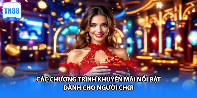 Các chương trình khuyến mãi nổi bật dành cho người chơi