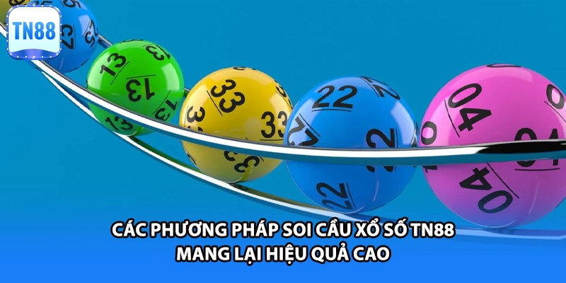 Các phương pháp soi cầu xổ số TN88 mang lại hiệu quả cao