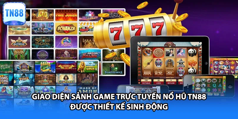 Giao diện sảnh game trực tuyến nổ hũ TN88 được thiết kế sinh động