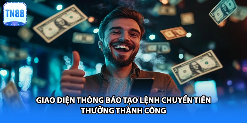 Giao diện thông báo tạo lệnh chuyển tiền thưởng thành công