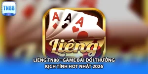 Liêng TN88 - Game Bài Đổi Thưởng Kịch Tính HOT Nhất 2026