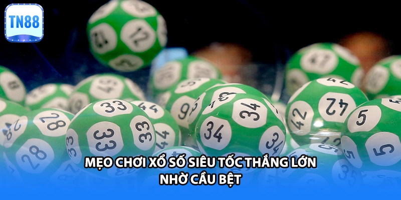 Mẹo chơi xổ số siêu tốc thắng lớn nhờ cầu bệt