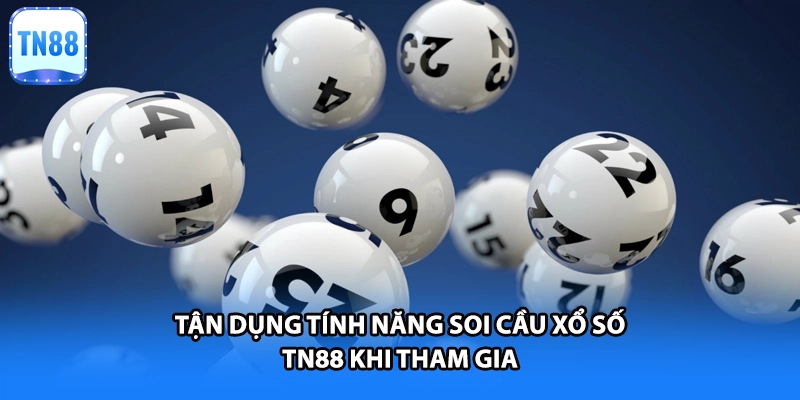 Tận dụng tính năng soi cầu xổ số TN88 khi tham gia